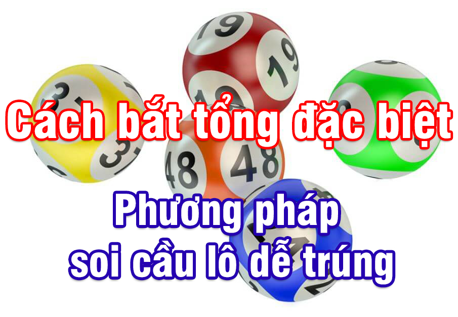 Bắt tổng đặc biệt siêu chính xác mới nhất 2024